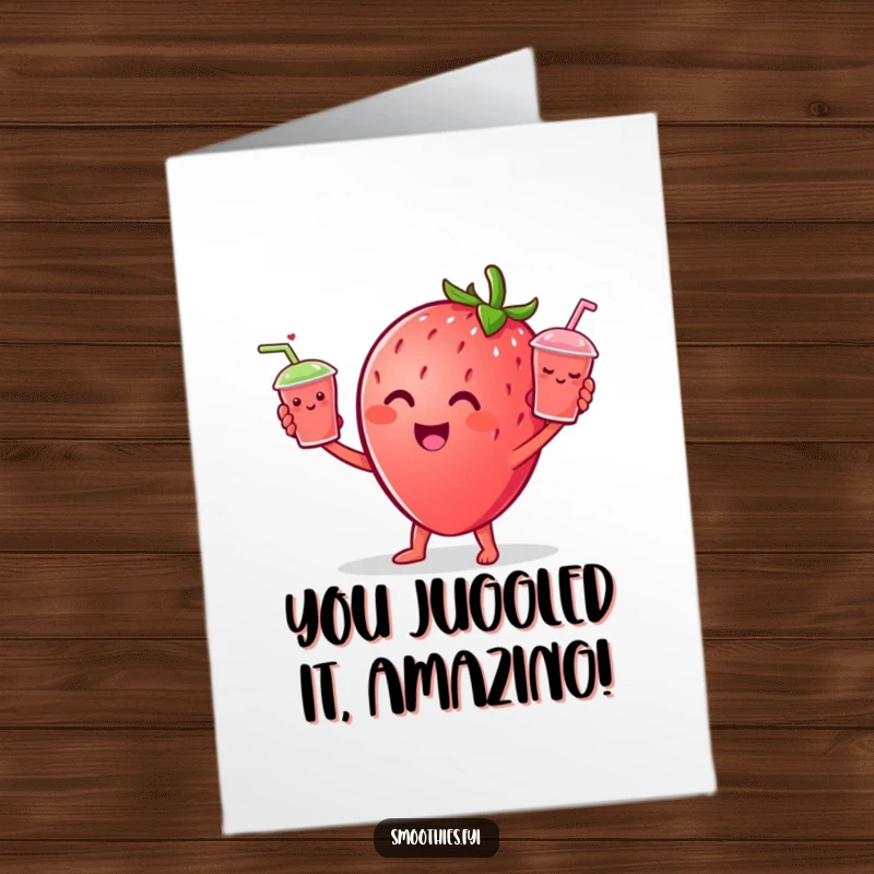 Funny Free Printable Congrats Card: Cheerful strawberry character juggling three tiny smiling smoothie cups, a skillful and downloadable congratulations.
